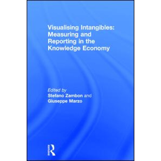 Visualising Intangibles: Measuring and Reporting in the Knowledge Economy