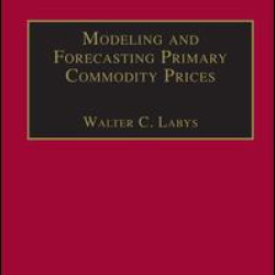 Modeling and Forecasting Primary Commodity Prices Modeling and Forecasting Primary Commodity Prices