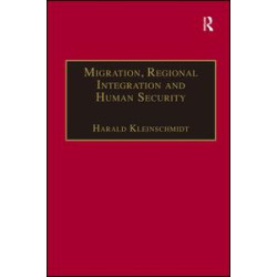 Migration, Regional Integration and Human Security Migration, Regional Integration and Human Security