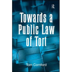 Towards a Public Law of Tort Towards a Public Law of Tort