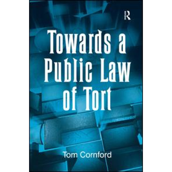 Towards a Public Law of Tort Towards a Public Law of Tort