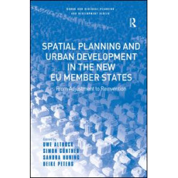 Spatial Planning and Urban Development in the New EU Member States Spatial Planning and Urban Development in the New EU Member States