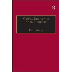 Crime, Drugs and Social Theory Crime, Drugs and Social Theory