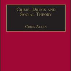Crime, Drugs and Social Theory