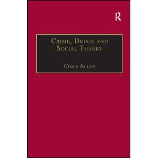 Crime, Drugs and Social Theory Crime, Drugs and Social Theory