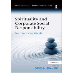 Spirituality and Corporate Social Responsibility Spirituality and Corporate Social Responsibility