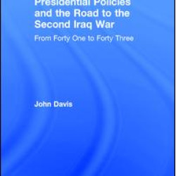 Presidential Policies and the Road to the Second Iraq War Presidential Policies and the Road to the Second Iraq War