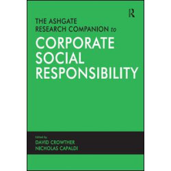 The Ashgate Research Companion to Corporate Social Responsibility The Ashgate Research Companion to Corporate Social Responsibility
