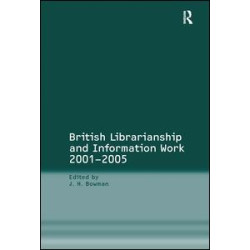British Librarianship and Information Work 2001–2005 British Librarianship and Information Work 2001–2005