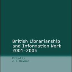 British Librarianship and Information Work 2001–2005