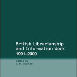 British Librarianship and Information Work 1991–2000