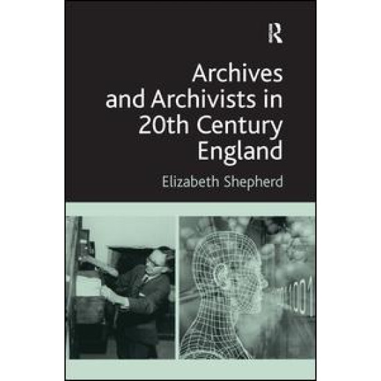 Archives and Archivists in 20th Century England