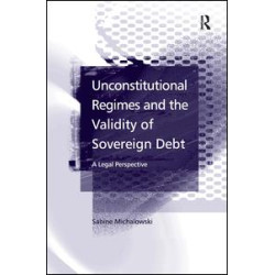Unconstitutional Regimes and the Validity of Sovereign Debt Unconstitutional Regimes and the Validity of Sovereign Debt