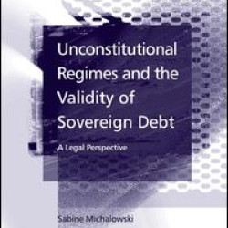 Unconstitutional Regimes and the Validity of Sovereign Debt Unconstitutional Regimes and the Validity of Sovereign Debt