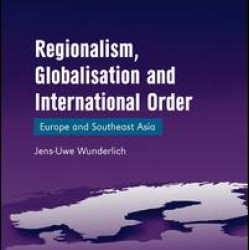 Regionalism, Globalisation and International Order Regionalism, Globalisation and International Order