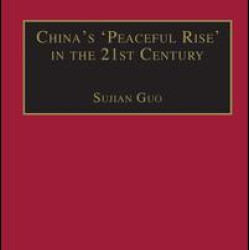 China's 'Peaceful Rise' in the 21st Century China's 'Peaceful Rise' in the 21st Century