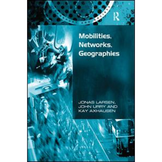 Mobilities, Networks, Geographies Mobilities, Networks, Geographies