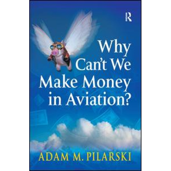 Why Can't We Make Money in Aviation? Why Can't We Make Money in Aviation?