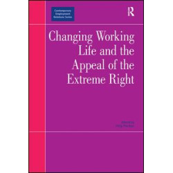 Changing Working Life and the Appeal of the Extreme Right Changing Working Life and the Appeal of the Extreme Right