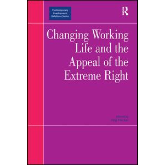 Changing Working Life and the Appeal of the Extreme Right Changing Working Life and the Appeal of the Extreme Right