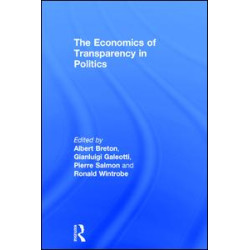 The Economics of Transparency in Politics The Economics of Transparency in Politics