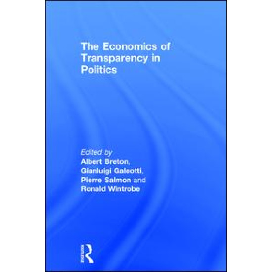 The Economics of Transparency in Politics The Economics of Transparency in Politics