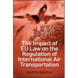 The Impact of EU Law on the Regulation of International Air Transportation The Impact of EU Law on the Regulation of International Air Transportation