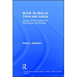 W.E.B. Du Bois on Crime and Justice W.E.B. Du Bois on Crime and Justice