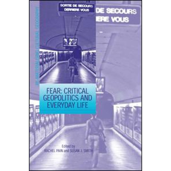 Fear: Critical Geopolitics and Everyday Life Fear: Critical Geopolitics and Everyday Life
