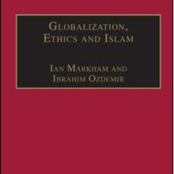 Globalization, Ethics and Islam Globalization, Ethics and Islam