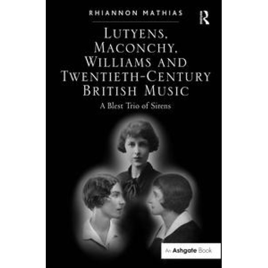 Lutyens, Maconchy, Williams and Twentieth-Century British Music