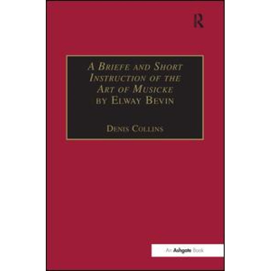 A Briefe and Short Instruction of the Art of Musicke by Elway Bevin