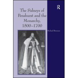 The Sidneys of Penshurst and the Monarchy, 1500–1700 The Sidneys of Penshurst and the Monarchy, 1500–1700