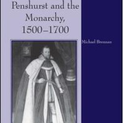 The Sidneys of Penshurst and the Monarchy, 1500–1700 The Sidneys of Penshurst and the Monarchy, 1500–1700