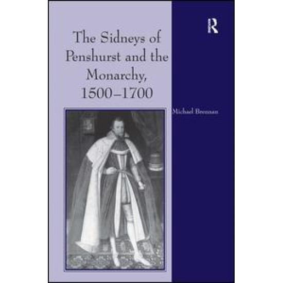 The Sidneys of Penshurst and the Monarchy, 1500–1700