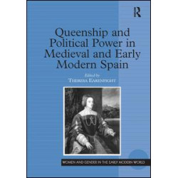 Queenship and Political Power in Medieval and Early Modern Spain Queenship and Political Power in Medieval and Early Modern Spain