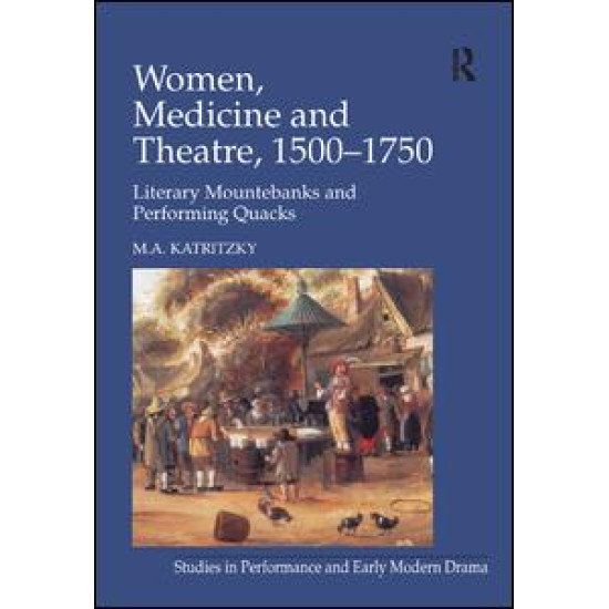 Women, Medicine and Theatre 1500–1750
