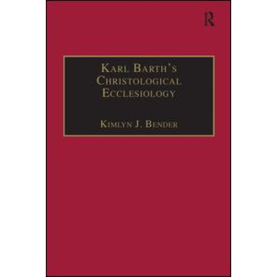 Karl Barth's Christological Ecclesiology Karl Barth's Christological Ecclesiology