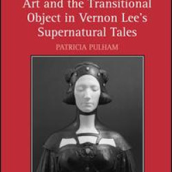 Art and the Transitional Object in Vernon Lee's Supernatural Tales Art and the Transitional Object in Vernon Lee's Supernatural Tales