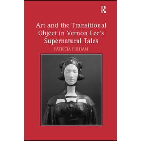 Art and the Transitional Object in Vernon Lee's Supernatural Tales Art and the Transitional Object in Vernon Lee's Supernatural Tales
