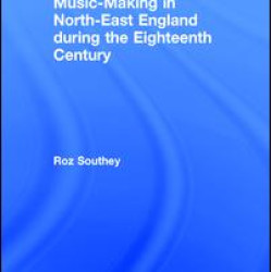 Music-Making in North-East England during the Eighteenth Century Music-Making in North-East England during the Eighteenth Century