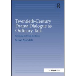 Twentieth-Century Drama Dialogue as Ordinary Talk