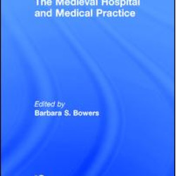 The Medieval Hospital and Medical Practice The Medieval Hospital and Medical Practice