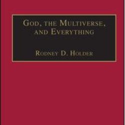 God, the Multiverse, and Everything God, the Multiverse, and Everything