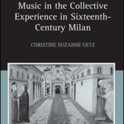 Music in the Collective Experience in Sixteenth-Century Milan Music in the Collective Experience in Sixteenth-Century Milan