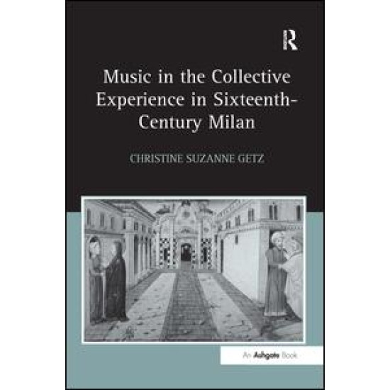 Music in the Collective Experience in Sixteenth-Century Milan