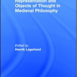 Representation and Objects of Thought in Medieval Philosophy Representation and Objects of Thought in Medieval Philosophy