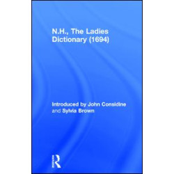 N.H., The Ladies Dictionary (1694) N.H., The Ladies Dictionary (1694)