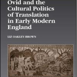 Ovid and the Cultural Politics of Translation in Early Modern England Ovid and the Cultural Politics of Translation in Early Modern England