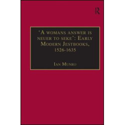 'A womans answer is neuer to seke': Early Modern Jestbooks, 1526–1635 'A womans answer is neuer to seke': Early Modern Jestbooks, 1526–1635